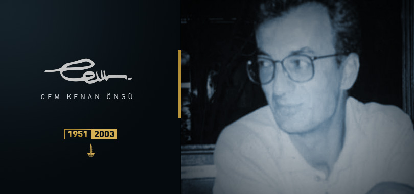 Cem Kenan Öngü’yü ölümünün 22. yılında özlemle anıyoruz.