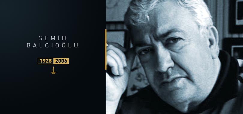Kurucu Üyemiz ve Onursal Başkanımızı Semih Balcıoğlu’nu yitirişimizin 19. yılında saygıyla anıyoruz…